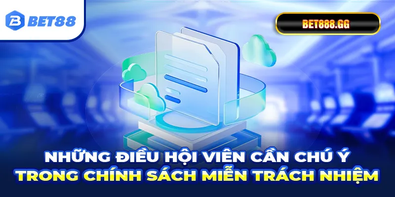 Những điều hội viên cần chú ý trong chính sách miễn trách nhiệm