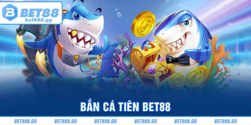 băn cá tiên bet88