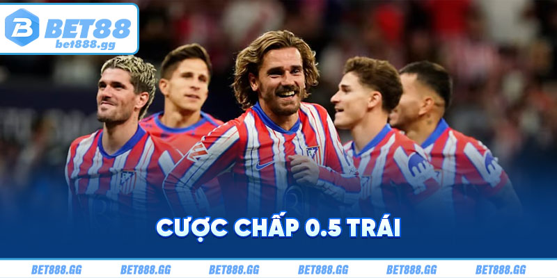 Cược chấp 0.5 trái