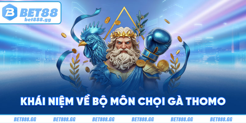 Khái niệm về bộ môn chọi gà Thomo