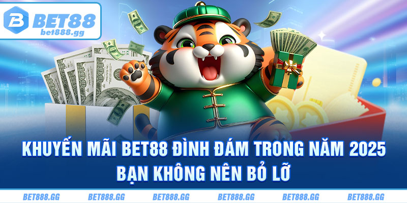 Khuyến mãi Bet88 đình đám trong năm 2025 bạn không nên bỏ lỡ