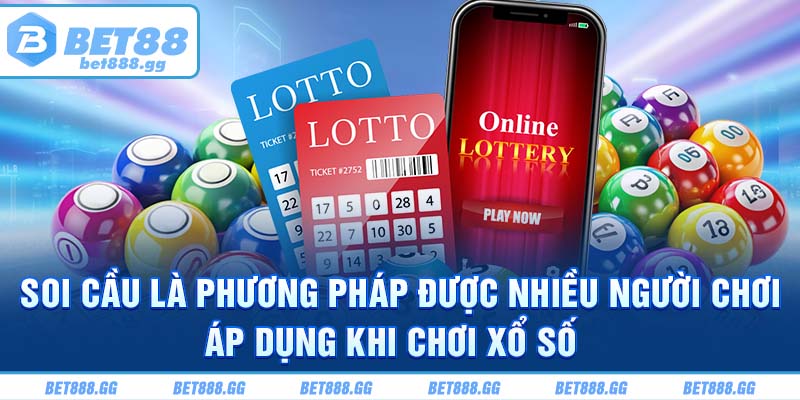 Soi cầu là phương pháp được nhiều người chơi áp dụng khi chơi xổ số