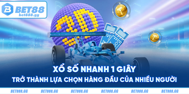 Xổ số nhanh 1 giây trở thành lựa chọn hàng đầu của nhiều người